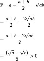 \bar{x}-g=\dfrac{a+b}{2} - \sqrt{ab}
 \\ 
 \\ =\dfrac{a+b}{2}-\dfrac{2\sqrt{ab}}{2}
 \\ 
 \\ =\dfrac{a+b-2\sqrt{ab}}{2}
 \\ 
 \\ =\dfrac{(\sqrt{a}-\sqrt{b})}{2}>0